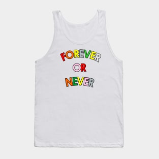 Forever Or Never Tank Top